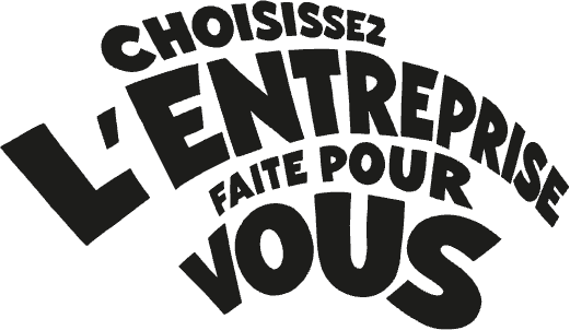 Choisissez l'entreprise faite pour vous